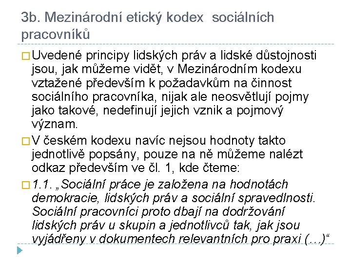 3 b. Mezinárodní etický kodex sociálních pracovníků � Uvedené principy lidských práv a lidské