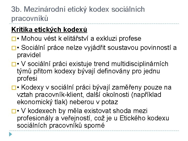 3 b. Mezinárodní etický kodex sociálních pracovníků Kritika etických kodexů � • Mohou vést