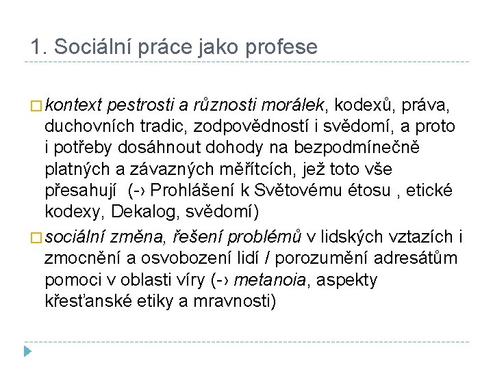 1. Sociální práce jako profese � kontext pestrosti a různosti morálek, kodexů, práva, duchovních