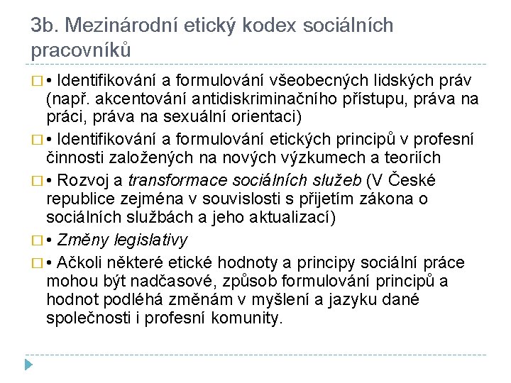 3 b. Mezinárodní etický kodex sociálních pracovníků � • Identifikování a formulování všeobecných lidských