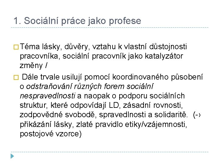 1. Sociální práce jako profese � Téma lásky, důvěry, vztahu k vlastní důstojnosti pracovníka,