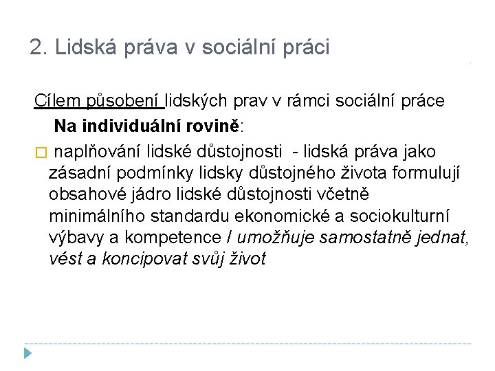 2. Lidská práva v sociální práci Cílem působení lidských prav v rámci sociální práce