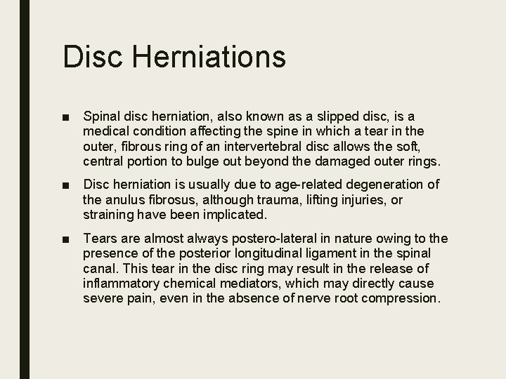 Disc Herniations ■ Spinal disc herniation, also known as a slipped disc, is a