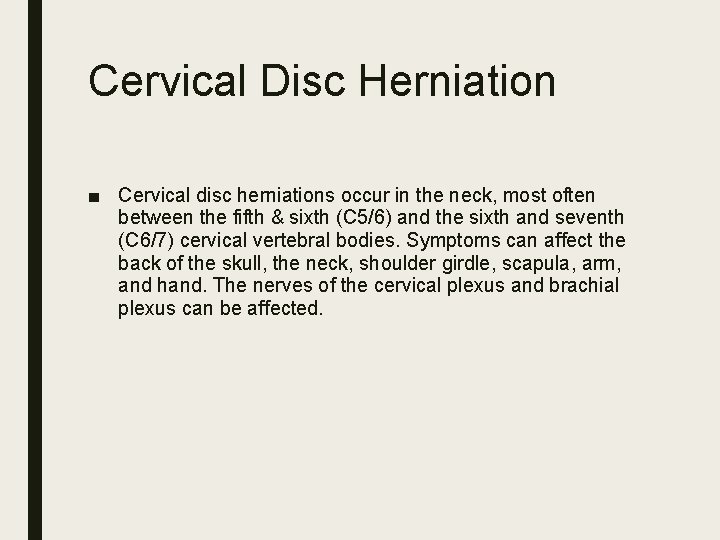 Cervical Disc Herniation ■ Cervical disc herniations occur in the neck, most often between