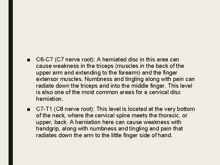 ■ C 6 -C 7 (C 7 nerve root): A herniated disc in this