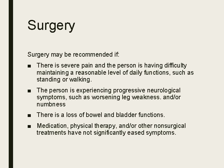 Surgery may be recommended if: ■ There is severe pain and the person is