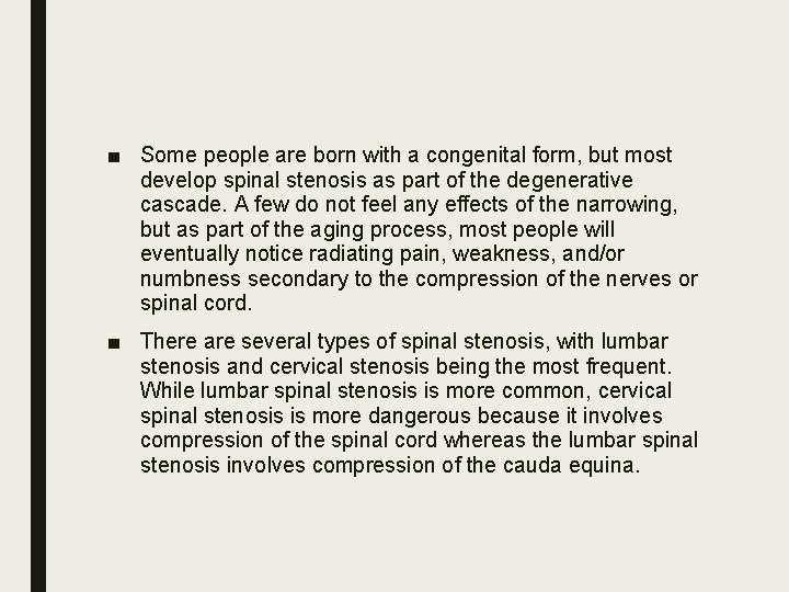 ■ Some people are born with a congenital form, but most develop spinal stenosis