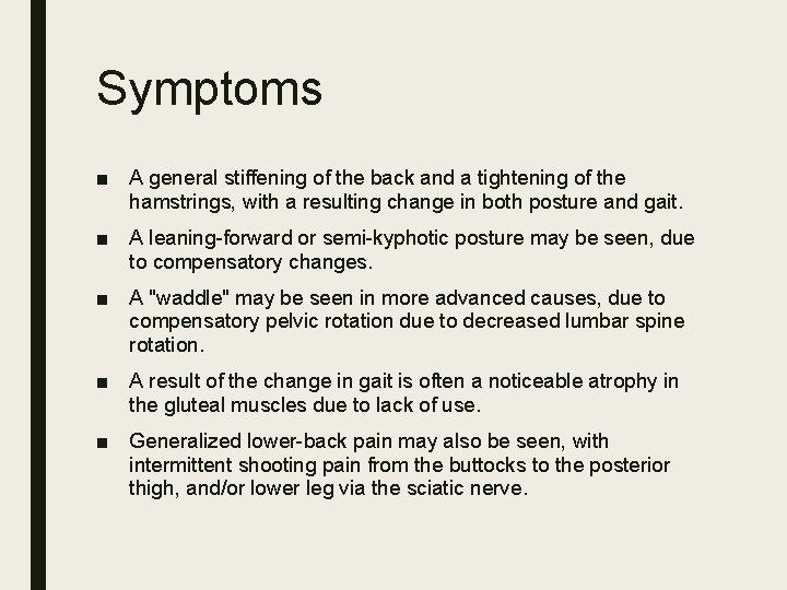 Symptoms ■ A general stiffening of the back and a tightening of the hamstrings,