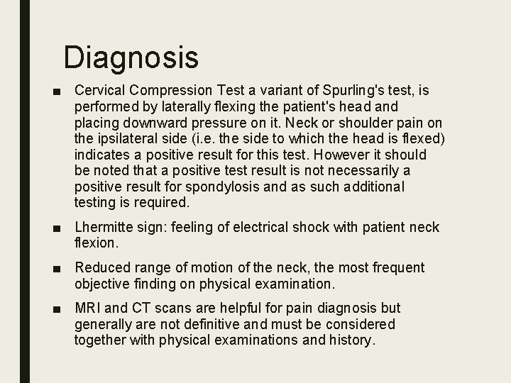 Diagnosis ■ Cervical Compression Test a variant of Spurling's test, is performed by laterally