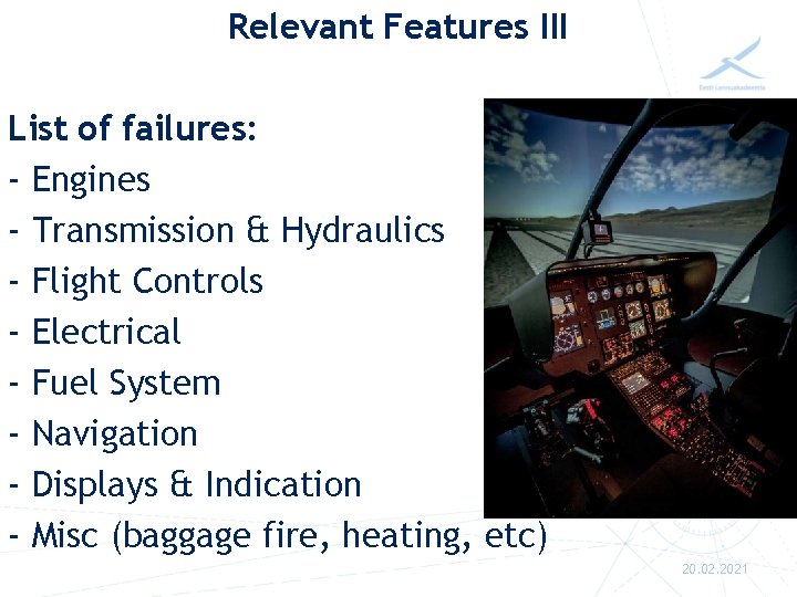 Relevant Features III List of failures: - Engines - Transmission & Hydraulics - Flight