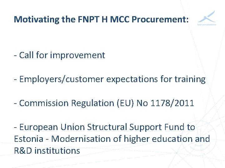 Motivating the FNPT H MCC Procurement: - Call for improvement - Employers/customer expectations for