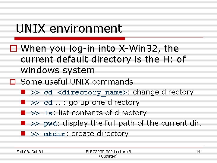 UNIX environment o When you log-in into X-Win 32, the current default directory is