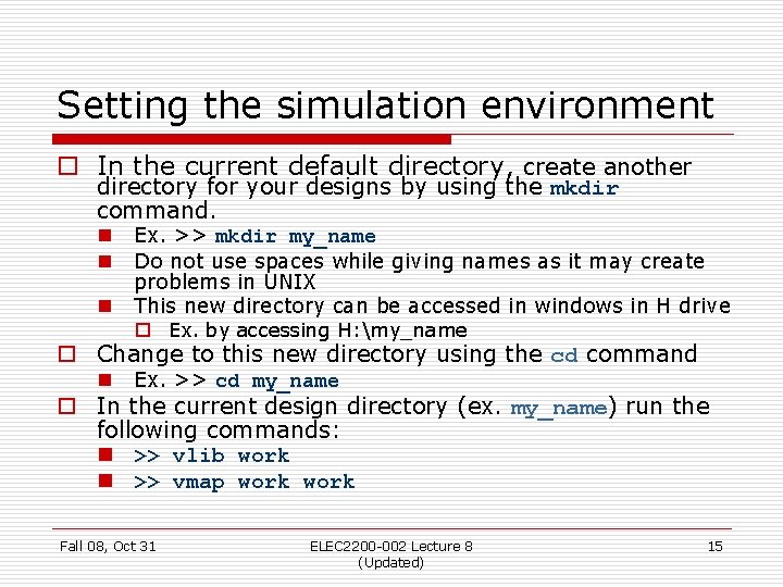 Setting the simulation environment o In the current default directory, create another directory for