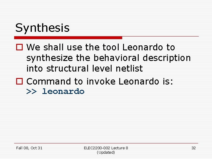 Synthesis o We shall use the tool Leonardo to synthesize the behavioral description into