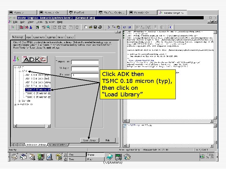 Click ADK then TSMC 0. 18 micron (typ), then click on “Load Library” Fall
