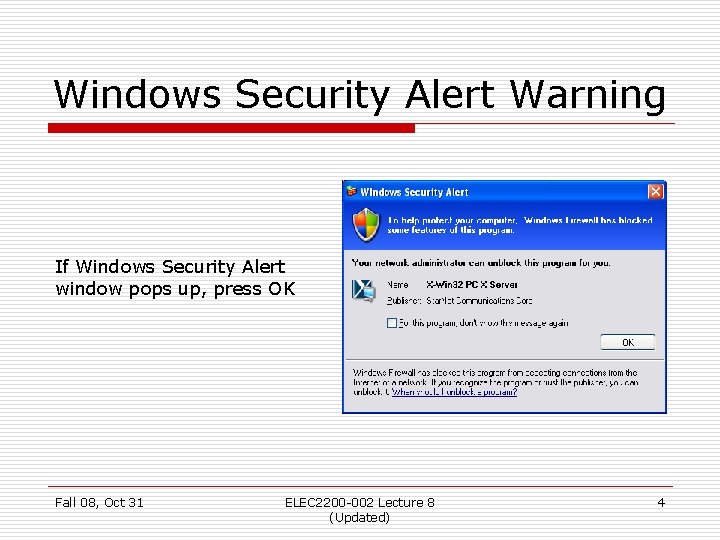 Windows Security Alert Warning If Windows Security Alert window pops up, press OK Fall