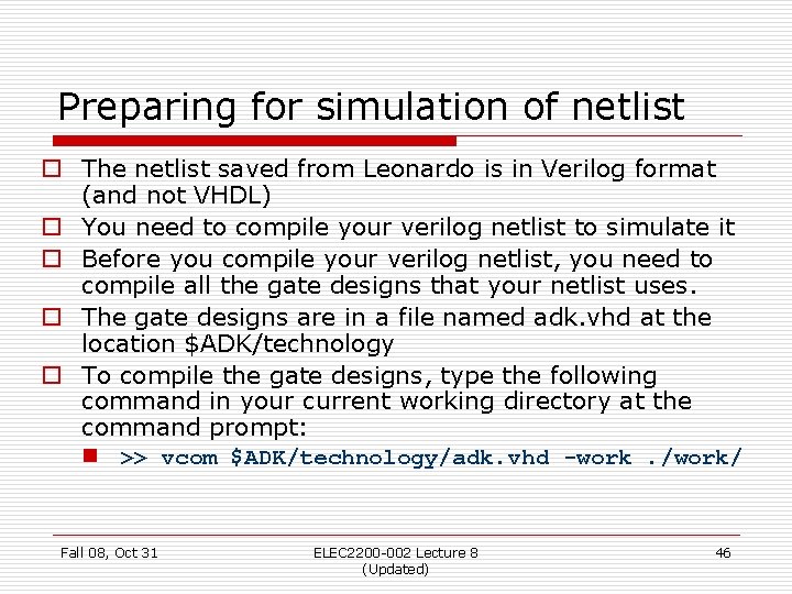 Preparing for simulation of netlist o The netlist saved from Leonardo is in Verilog