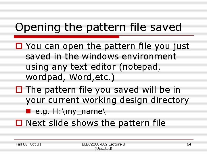 Opening the pattern file saved o You can open the pattern file you just