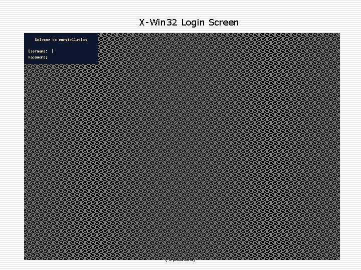 X-Win 32 Login Screen Fall 08, Oct 31 ELEC 2200 -002 Lecture 8 (Updated)