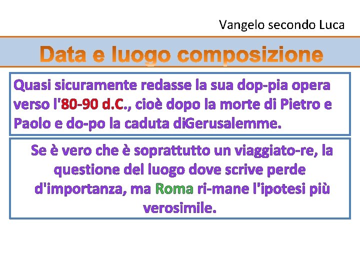 Vangelo secondo Luca Quasi sicuramente redasse la sua dop pia opera verso l'80 90