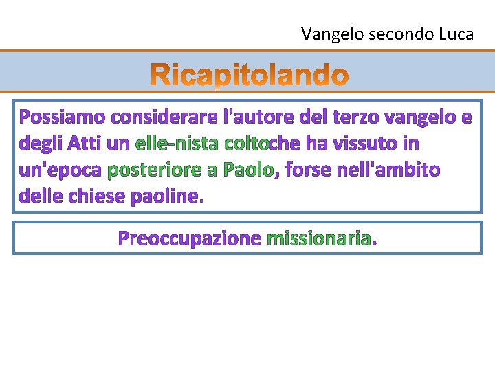 Vangelo secondo Luca Possiamo considerare l'autore del terzo vangelo e degli Atti un elle