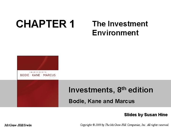 CHAPTER 1 The Investment Environment Investments, 8 th edition Bodie, Kane and Marcus Slides