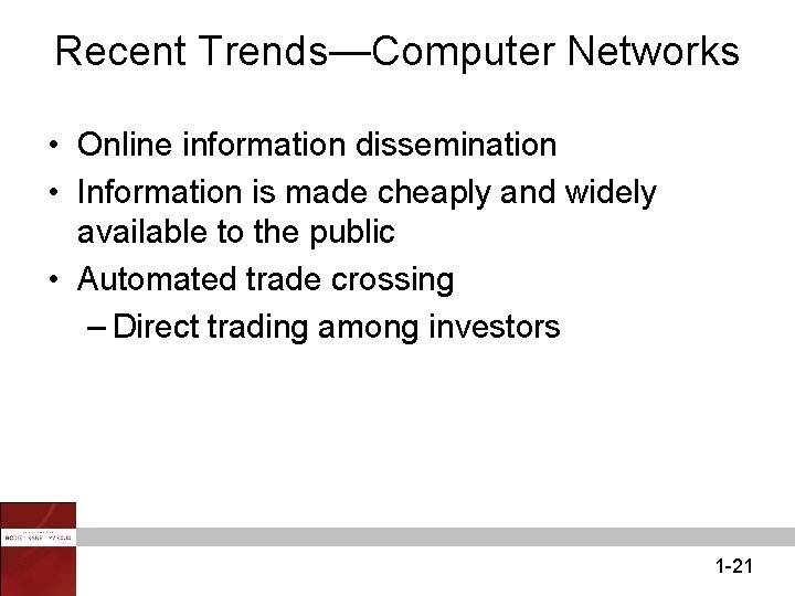 Recent Trends—Computer Networks • Online information dissemination • Information is made cheaply and widely