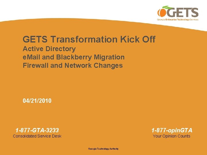 GETS Transformation Kick Off Active Directory e. Mail and Blackberry Migration Firewall and Network