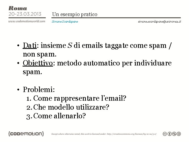 Un esempio pratico Simone Scardapane simone. scardapane@uniroma 1. it • Dati: insieme S di