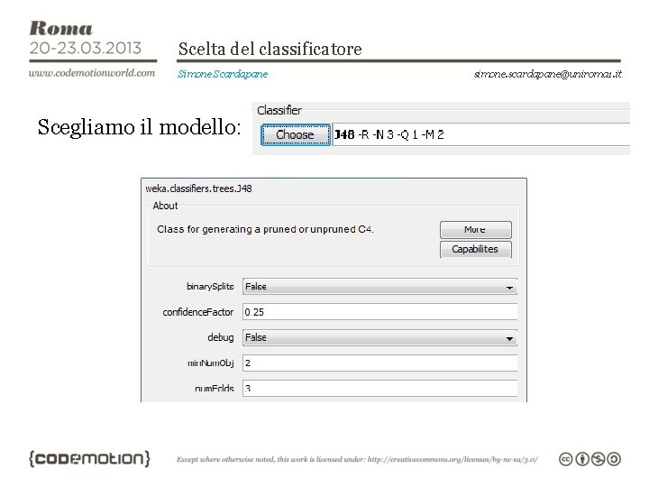 Scelta del classificatore Simone Scardapane Scegliamo il modello: simone. scardapane@uniroma 1. it 