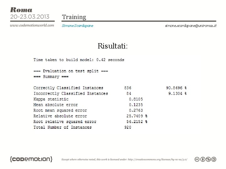 Training Simone Scardapane simone. scardapane@uniroma 1. it Risultati: 