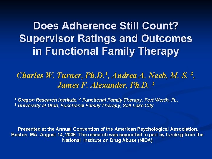 Does Adherence Still Count? Supervisor Ratings and Outcomes in Functional Family Therapy Charles W. Does Adherence Still Count? Supervisor Ratings and Outcomes in Functional Family Therapy Charles W.
