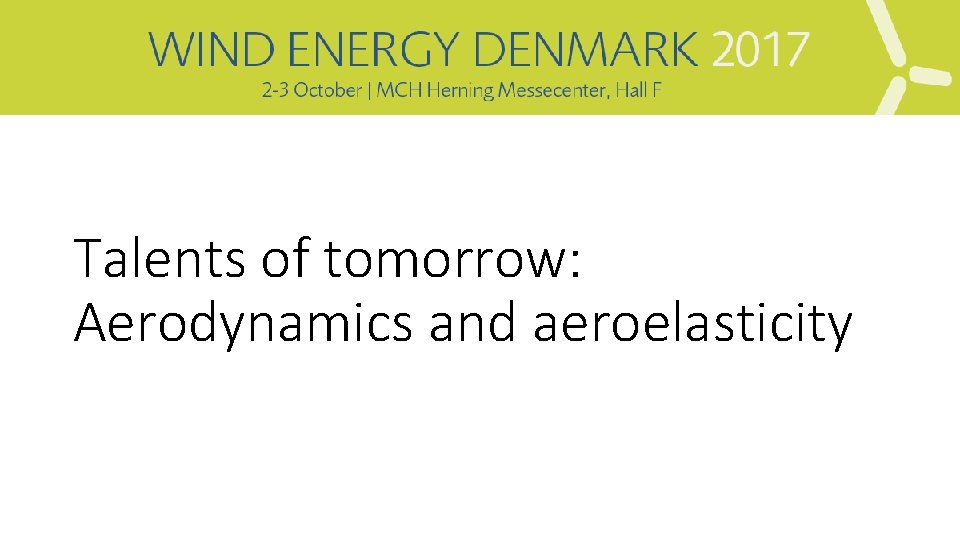 Talents of tomorrow: Aerodynamics and aeroelasticity 