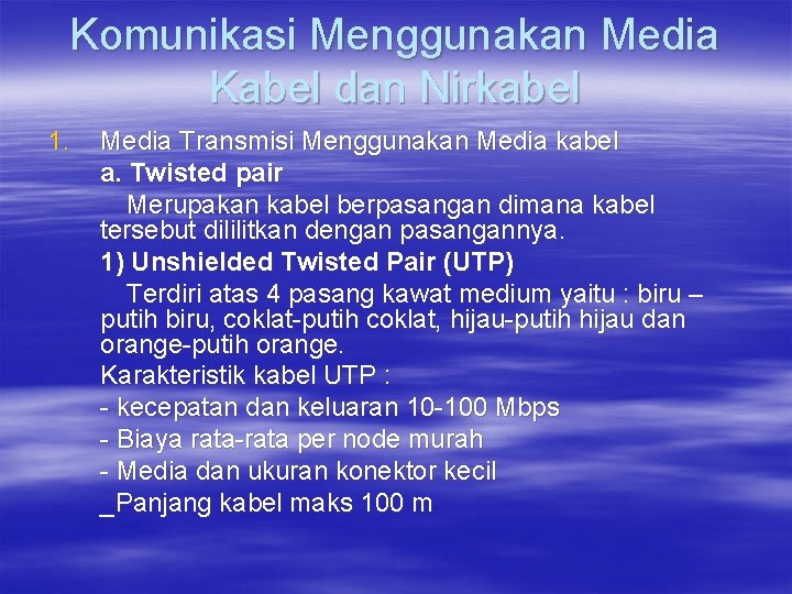 Komunikasi Menggunakan Media Kabel dan Nirkabel 1. Media Transmisi Menggunakan Media kabel a. Twisted