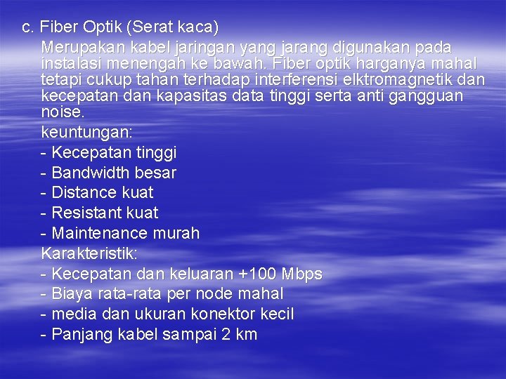 c. Fiber Optik (Serat kaca) Merupakan kabel jaringan yang jarang digunakan pada instalasi menengah