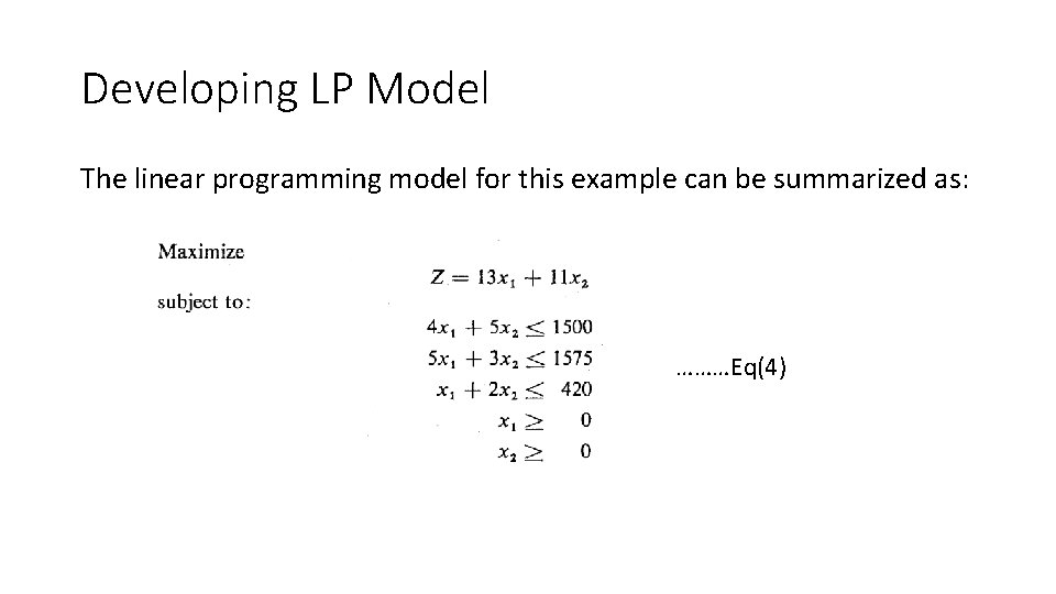 Developing LP Model The linear programming model for this example can be summarized as: