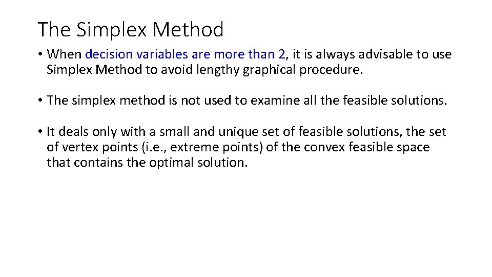 The Simplex Method • When decision variables are more than 2, it is always