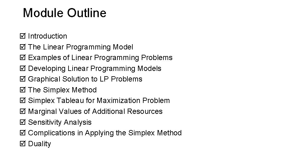Module Outline þ Introduction þ The Linear Programming Model þ Examples of Linear Programming