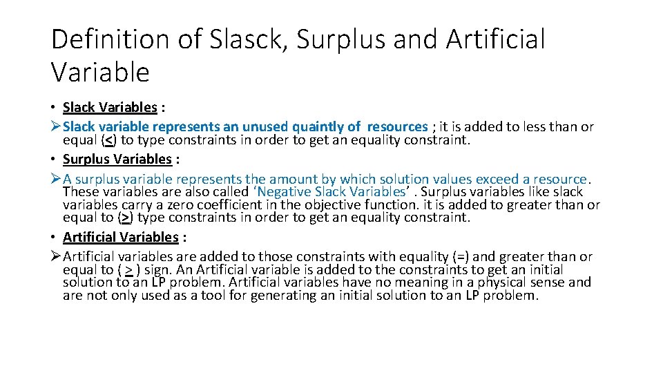 Definition of Slasck, Surplus and Artificial Variable • Slack Variables : ØSlack variable represents