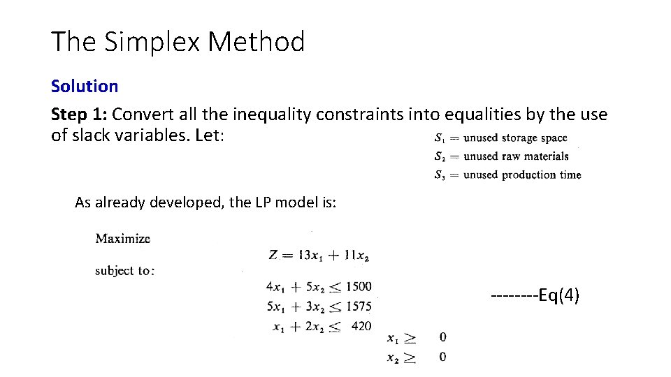The Simplex Method Solution Step 1: Convert all the inequality constraints into equalities by
