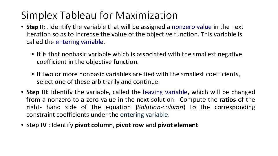 Simplex Tableau for Maximization • Step II: . Identify the variable that will be