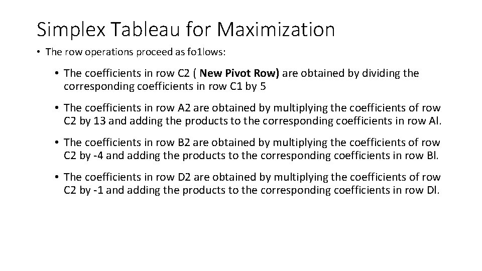 Simplex Tableau for Maximization • The row operations proceed as fo 1 lows: •