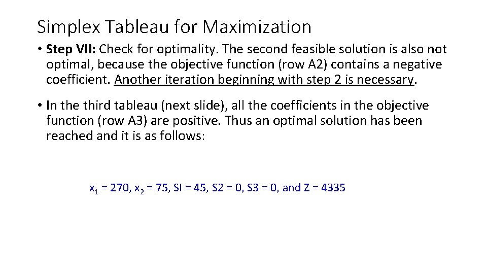 Simplex Tableau for Maximization • Step VII: Check for optimality. The second feasible solution