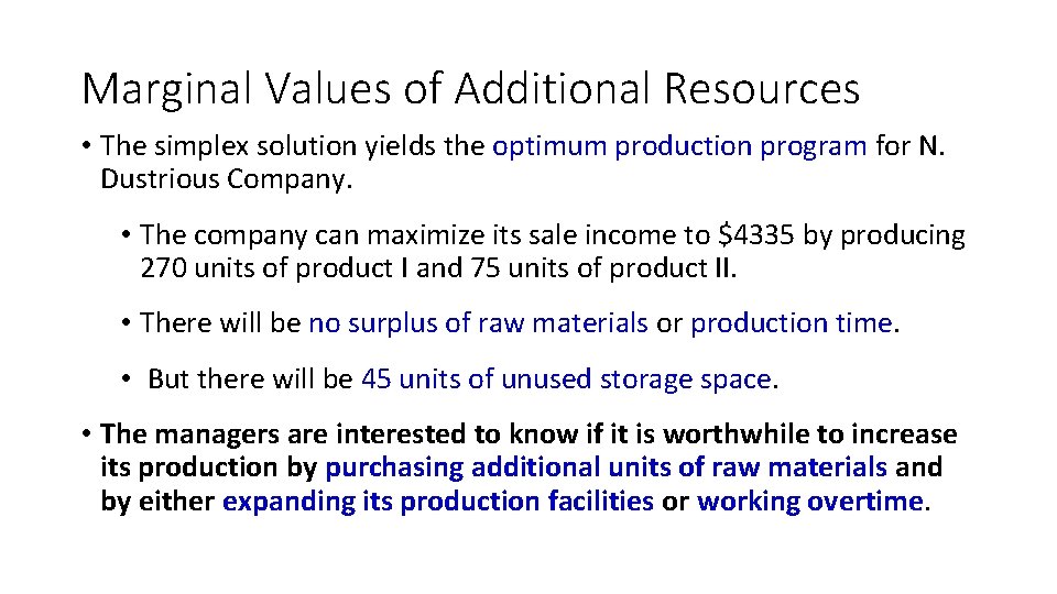 Marginal Values of Additional Resources • The simplex solution yields the optimum production program