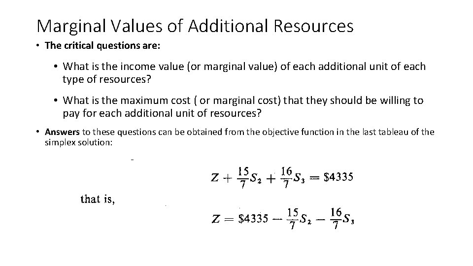 Marginal Values of Additional Resources • The critical questions are: • What is the