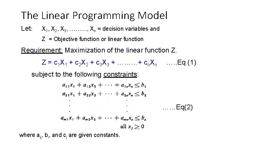 The Linear Programming Model Let: X 1, X 2, X 3, ………, Xn =