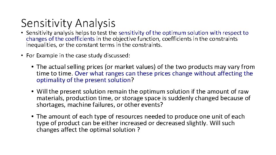 Sensitivity Analysis • Sensitivity analysis helps to test the sensitivity of the optimum solution