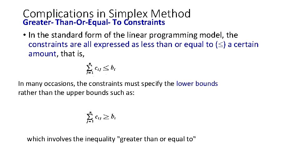 Complications in Simplex Method Greater- Than-Or-Equal- To Constraints • In the standard form of