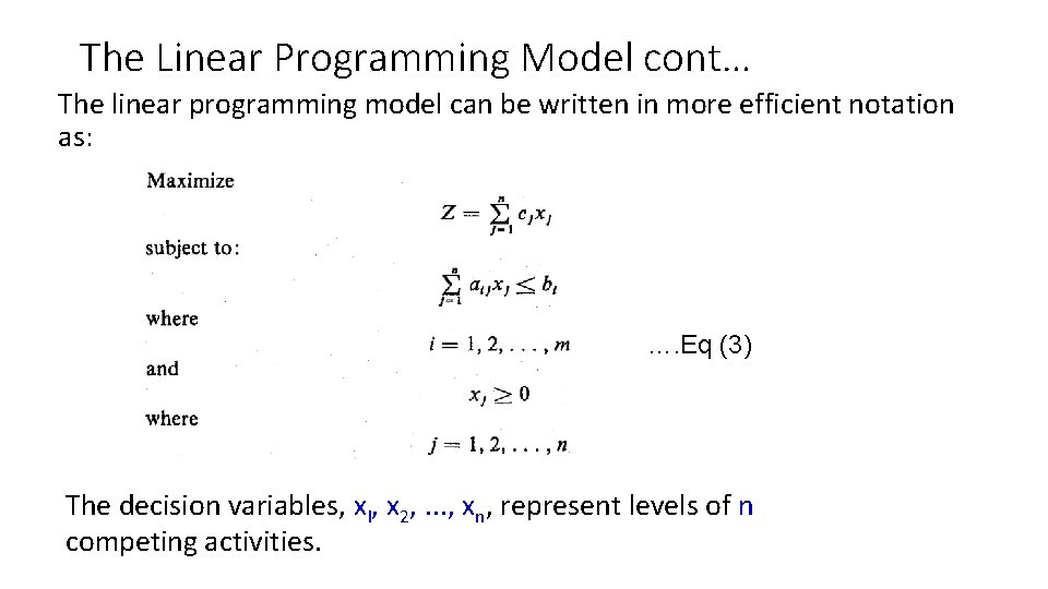 The Linear Programming Model cont… The linear programming model can be written in more