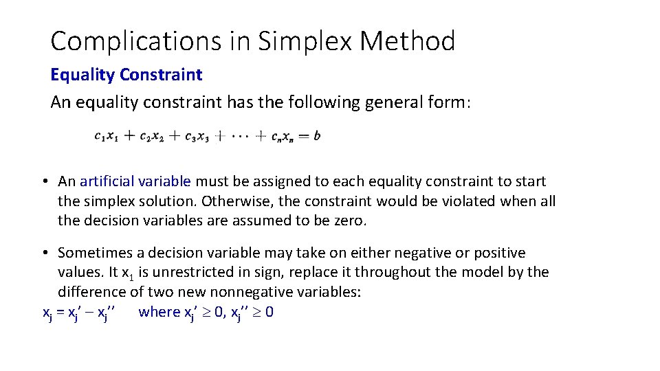 Complications in Simplex Method Equality Constraint An equality constraint has the following general form: